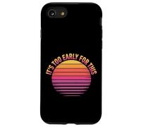 It's Too Early for This Tired Morning Sarcastic Mood - Coque pour iPhone SE (2020) / 7/8
