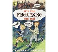 it's too frightening for me! Hughes Shirley (Auteur)