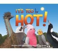 It's Too Hot!: A fun, rhyming, read-aloud picture book for kids 3 to 8 years old about Australia's iconic birds making a fuss on a scorching hot summer day.