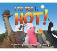 It's Too Hot!: A gentle, rhyming picture book that follows some of Australia's iconic birds as they find clever ways to stay cool on a scorching hot summer day.