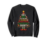 It's Too Hot for Ugly Christmas Shirt Funny Xmas Men Women Sweatshirt