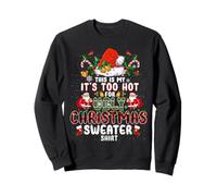 It's Too Hot for Ugly Christmas Sweater Santa Xmas Pajamas Sweatshirt