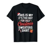 It's Too Hot for Ugly Christmas Sweaters! Humour de Noël T-Shirt