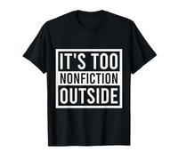 Its Too Non-Fiction Outside Funny Book Librarian Reading T-Shirt