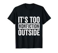 It's Too Non-Fiction Outside Funny Book Lovers Reading Blague T-Shirt
