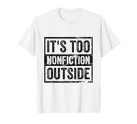Its Too Non-Fiction Outside Funny Book Lovers Reading Library T-Shirt