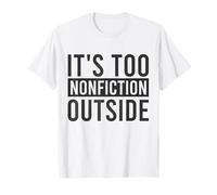 It's Too Non-Fiction Outside Funny Book Lovers Reading T-Shirt