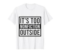 It's Too Non-Fiction Outside Funny Book Lovers Reading T-Shirt