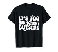 Its Too Non-Fiction Outside Funny Introverti Book Lover Reader T-Shirt