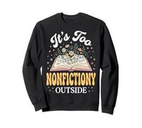 It's Too Non-Fiction Outside Sweatshirt