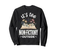 It's Too Non-fictiony Outside Bibliothèque Sweatshirt