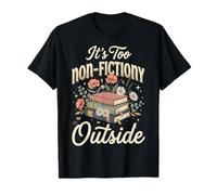 It's Too Non-fictiony Outside Bibliothèque T-Shirt