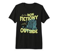 It's Too Non Fictiony Outside Book Lover Reader Bookish T-Shirt Haut de Gamme