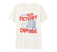 It's Too Non Fictiony Outside Book Lover Reader Bookish T-Shirt Haut de Gamme