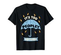 It's Too Peopley Outside Introvert Staying in T-Shirt
