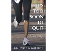 It's Too Soon To Quit