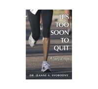 It's Too Soon To Quit