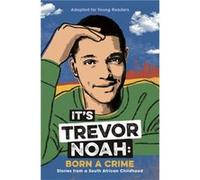 Its Trevor Noah Born a Crime by Trevor Noah Unknown (Auteur)