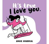 It's True, I Love You: A Bedtime Storybook that Expresses Love in Every Rhyme.