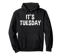 It's Tuesday - Funny Day Of The Week Prank April Fool's Day Sweat à Capuche