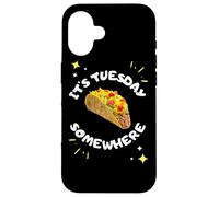 It's Tuesday Somewhere Funny Taco Tuesday Humour Coque pour iPhone 16