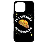It's Tuesday Somewhere Funny Taco Tuesday Humour Coque pour iPhone 16 Pro
