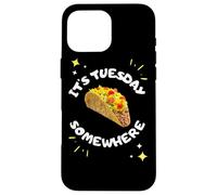It's Tuesday Somewhere Funny Taco Tuesday Humour Coque pour iPhone 16 Pro Max