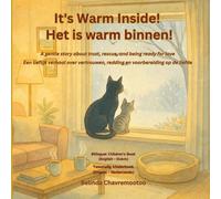 It's warm inside! / Het is warm binnen!: A bilingual children's story about kindness and trust with a winter cat rescue and pet adoption / Een ... een winterkattenredding en huisdieradoptie
