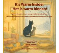 It's warm inside! / Het is warm binnen! (Bilingual: English - Dutch): A bilingual children's story about kindness and trust with a winter cat rescue ... een winterkattenredding en huisdieradoptie