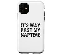 It's Way Past My Naptime - Funny sieste Day Coque pour iPhone 11