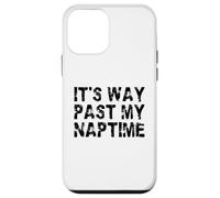 It's Way Past My Naptime - Funny sieste Day Coque pour iPhone 12 mini