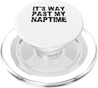 It's Way Past My Naptime - Funny sieste Day PopSockets PopGrip pour MagSafe