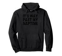 It's Way Past My Naptime - Funny sieste Day Sweat à Capuche