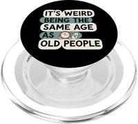 It's Weird Being Same Age As Old People Funny Aging Humor PopSockets PopGrip pour MagSafe