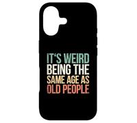 It's Weird Being The Same Age As Old People Coque pour iPhone 17