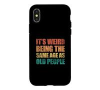 Its Weird Being The Same Age As Old People Coque pour iPhone X/XS