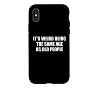 It's Weird Being The Same Age As Old People Coque pour iPhone X/XS