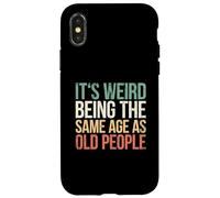 It's Weird Being The Same Age As Old People Coque pour iPhone X/XS