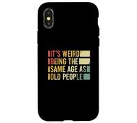 It's Weird Being The Same Age As Old People Coque pour iPhone X/XS
