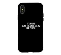It's Weird Being The Same Age As Old People Coque pour iPhone X/XS