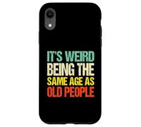 It's Weird Being The Same Age As Old People Funny Retro Coque pour iPhone XR