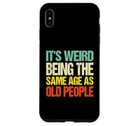 It's Weird Being The Same Age As Old People Funny Retro Coque pour iPhone XS Max
