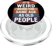 It's Weird Being The Same Age As Old People Humour PopSockets PopGrip pour MagSafe