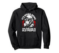 It's Weird Being The Same Age as Old People Humour Sweat à Capuche