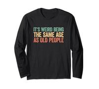 It's Weird Being The Same Age As Old People Manche Longue