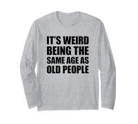 It's Weird Being The Same Age As Old People Manche Longue
