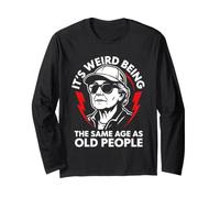It's Weird Being The Same Age as Old People Old Woman Humour Manche Longue