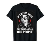 It's Weird Being The Same Age as Old People Old Woman Humour T-Shirt