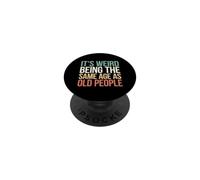 It's Weird Being The Same Age As Old People PopSockets PopGrip Adhésif