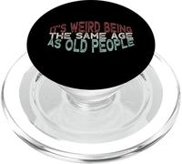 It's Weird Being The Same Age As Old People PopSockets PopGrip pour MagSafe